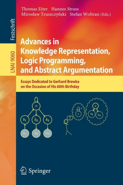 Book cover of: Advances in Knowledge Representation, Logic Programming, and Abstract Argumentation. By: Thomas Eiter