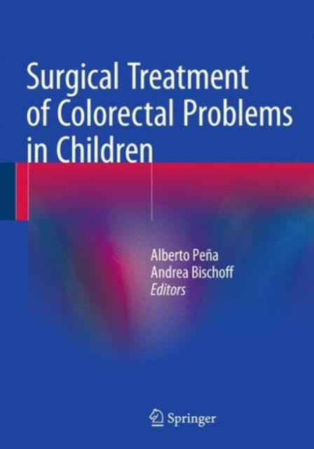Book cover of: Surgical Treatment of Colorectal Problems in Children. By: Alberto Peña