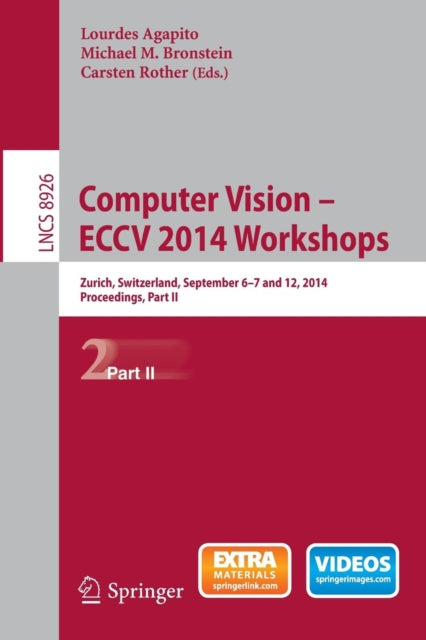Book cover of: Computer Vision - ECCV 2014 Workshops. By: Lourdes Agapito