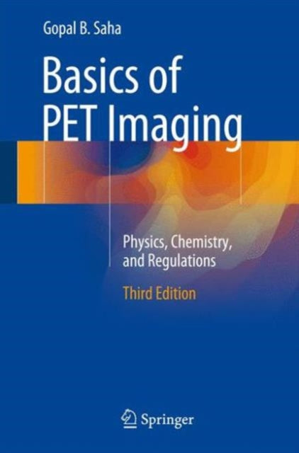Book cover of: Basics of PET Imaging. By: Gopal B. Saha  PhD