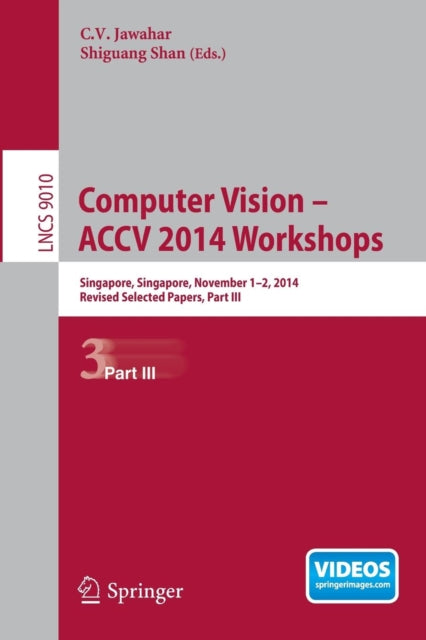 Book cover of: Computer Vision - ACCV 2014 Workshops. By: C. V. Jawahar