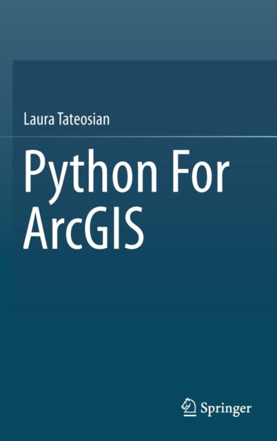 Book cover of: Python For ArcGIS. By: Laura Tateosian
