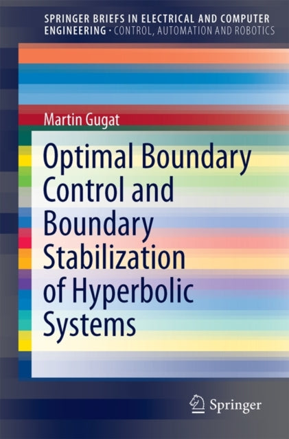 Book cover of: Optimal Boundary Control and Boundary Stabilization of Hyperbolic Systems. By: Martin Gugat