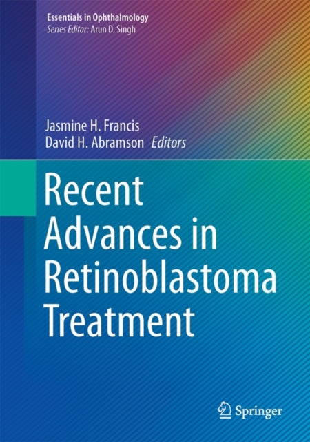 Book cover of: Recent Advances in Retinoblastoma Treatment. By: Jasmine H. Francis