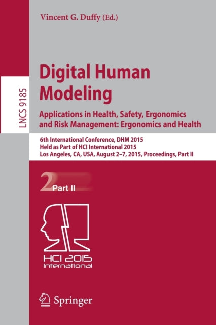 Book cover of: Digital Human Modeling: Applications in Health, Safety, Ergonomics and Risk Management: Ergonomics and Health. By: Vincent G. Duffy