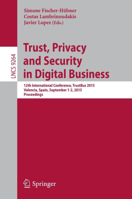Book cover of: Trust, Privacy and Security in Digital Business. By: Simone Fischer-Hübner
