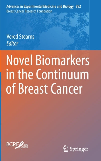 Book cover of: Novel Biomarkers in the Continuum of Breast Cancer. By: Vered Stearns