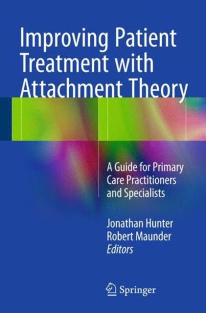 Book cover of: Improving Patient Treatment with Attachment Theory. By: Jonathan Hunter