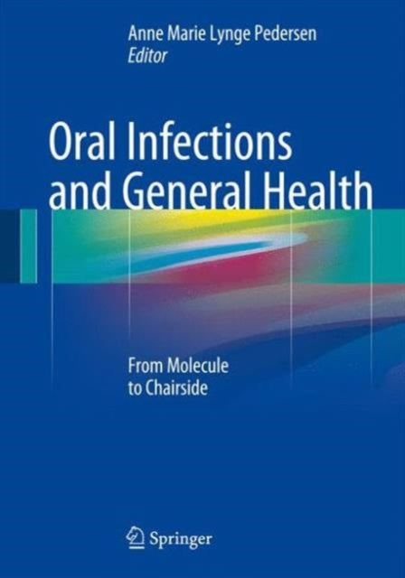 Book cover of: Oral Infections and General Health. By: Anne Marie Lynge Pedersen