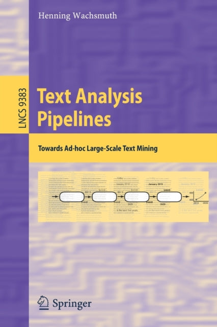Book cover of: Text Analysis Pipelines. By: Henning Wachsmuth
