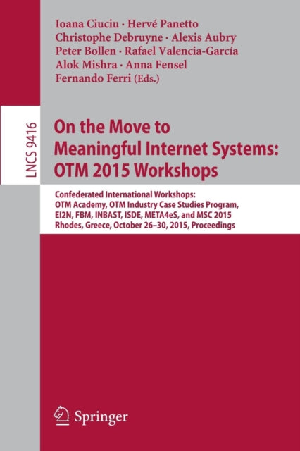 Book cover of: On the Move to Meaningful Internet Systems: OTM 2015 Workshops. By: Ioana Ciuciu