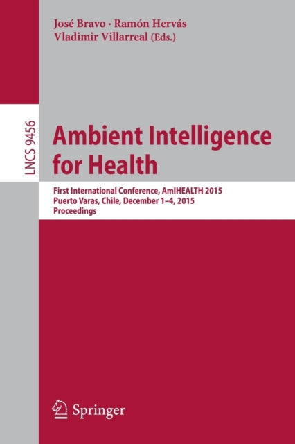 Book cover of: Ambient Intelligence for Health. By: José Bravo