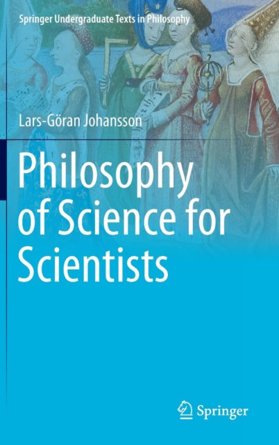 Book cover of: Philosophy of Science for Scientists. By: Lars-Göran Johansson