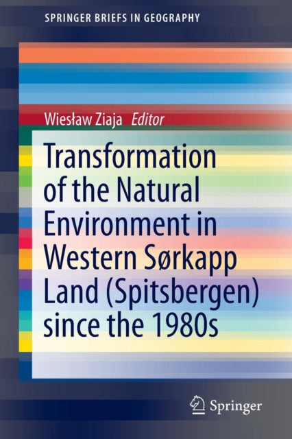 Book cover of: Transformation of the natural environment in Western Sørkapp Land (Spitsbergen) since the 1980s. By: Wiesław Ziaja