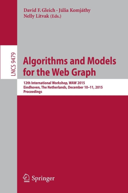 Book cover of: Algorithms and Models for the Web Graph. By: David F. Gleich