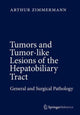 Book cover of: Tumors and Tumor-Like Lesions of the Hepatobiliary Tract. By: Arthur Zimmermann