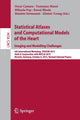 Book cover of: Statistical Atlases and Computational Models of the Heart. Imaging and Modelling Challenges. By: Oscar Camara