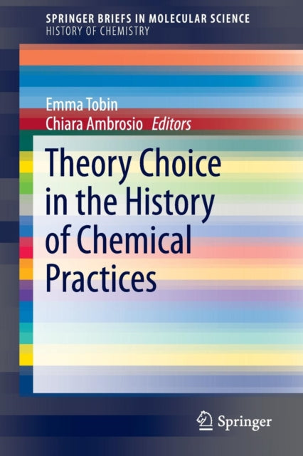 Book cover of: Theory Choice in the History of Chemical Practices. By: Emma Tobin