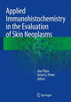 Book cover of: Applied Immunohistochemistry in the Evaluation of Skin Neoplasms. By: Jose A. Plaza