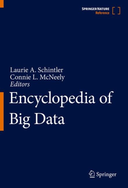 Book cover of: Encyclopedia of Big Data. By: Laurie A. Schintler