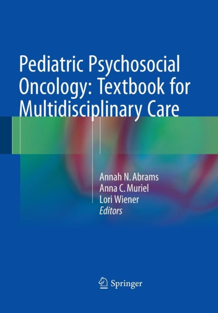 Book cover of: Pediatric Psychosocial Oncology: Textbook for Multidisciplinary Care. By: Annah N. Abrams
