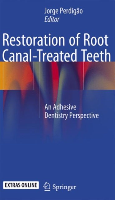 Book cover of: Restoration of Root Canal-Treated Teeth. By: Jorge Perdigão