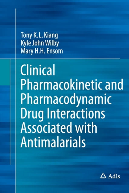 Book cover of: Clinical Pharmacokinetic and Pharmacodynamic Drug Interactions Associated with Antimalarials. By: Tony K.L. K. L. Kiang