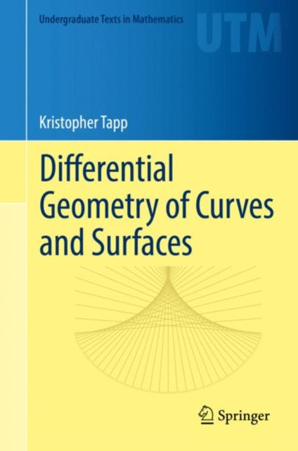 Book cover of: Differential Geometry of Curves and Surfaces. By: Kristopher Tapp