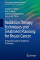 Book cover of: Radiation Therapy Techniques and Treatment Planning for Breast Cancer. By: Jennifer R. Bellon