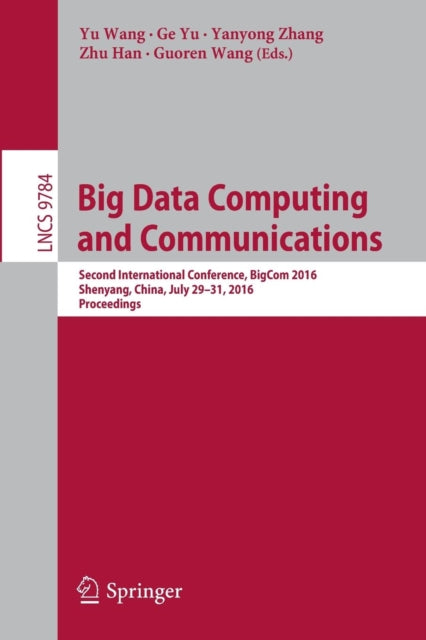 Book cover of: Big Data Computing and Communications. By: Yu Wang