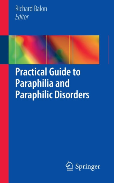 Book cover of: Practical Guide to Paraphilia and Paraphilic Disorders. By: Richard Balon