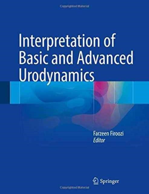 Book cover of: Interpretation of Basic and Advanced Urodynamics. By: Farzeen Firoozi