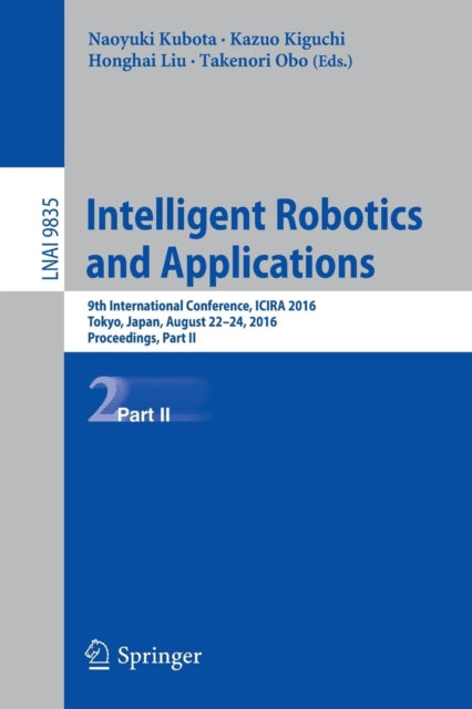 Book cover of: Intelligent Robotics and Applications. By: Naoyuki Kubota