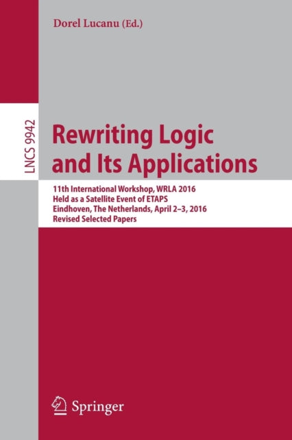 Book cover of: Rewriting Logic and Its Applications. By: Dorel Lucanu