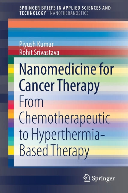 Book cover of: Nanomedicine for Cancer Therapy. By: Piyush Kumar