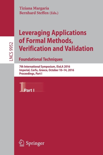 Book cover of: Leveraging Applications of Formal Methods, Verification and Validation: Foundational Techniques. By: Tiziana Margaria