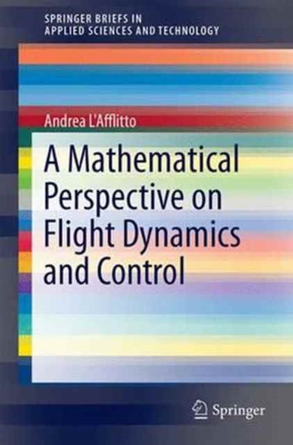 Book cover of: Mathematical Perspective on Flight Dynamics and Control. By: Andrea L'Afflitto