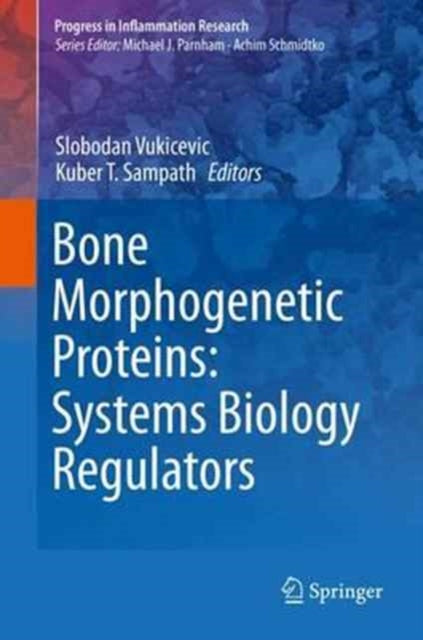 Book cover of: Bone Morphogenetic Proteins: Systems Biology Regulators. By: Slobodan Vukicevic