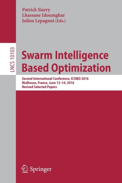 Book cover of: Swarm Intelligence Based Optimization. By: Patrick Siarry