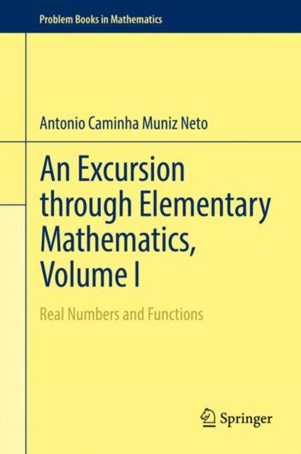 Book cover of: Excursion through Elementary Mathematics, Volume I. By: Antonio Caminha Muniz Neto