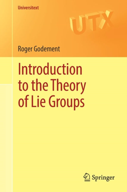 Book cover of: Introduction to the Theory of Lie Groups. By: Roger Godement