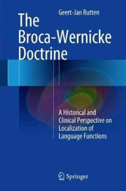 Book cover of: Broca-Wernicke Doctrine. By: Geert-Jan Rutten