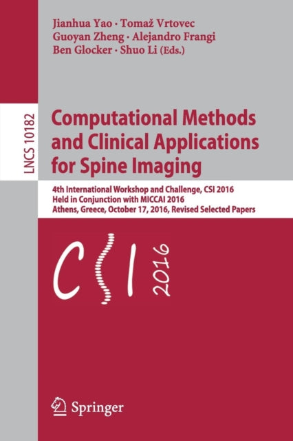 Book cover of: Computational Methods and Clinical Applications for Spine Imaging. By: Jianhua Yao