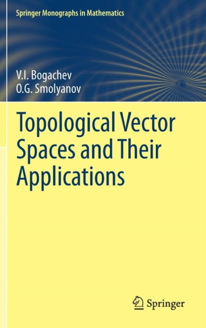 Book cover of: Topological Vector Spaces and Their Applications. By: V.I. Bogachev