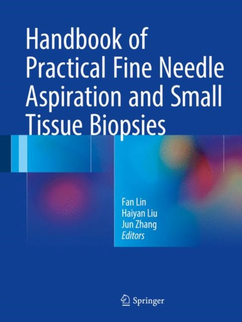 Book cover of: Handbook of Practical Fine Needle Aspiration and Small Tissue Biopsies. By: Fan Lin