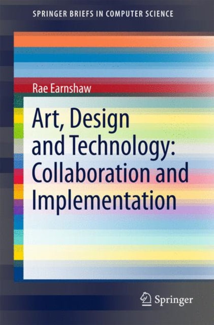 Book cover of: Art, Design and Technology: Collaboration and Implementation. By: Rae Earnshaw