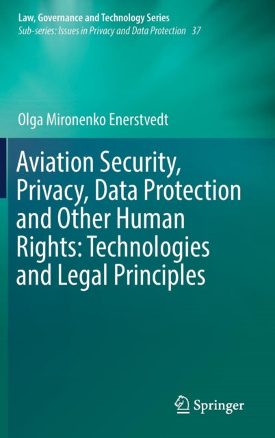 Book cover of: Aviation Security, Privacy, Data Protection and Other Human Rights: Technologies and Legal Principles. By: Olga Mironenko Enerstvedt