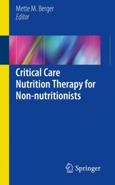 Book cover of: Critical Care Nutrition Therapy for Non-nutritionists. By: Mette M. Berger