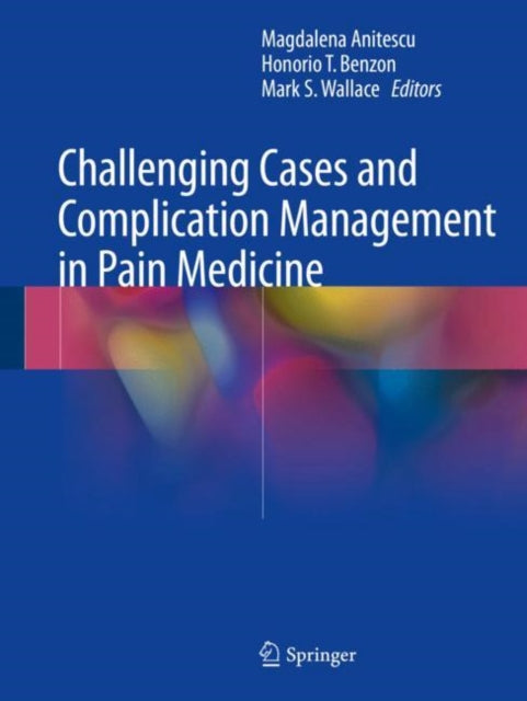 Book cover of: Challenging Cases and Complication Management in Pain Medicine. By: Magdalena Anitescu