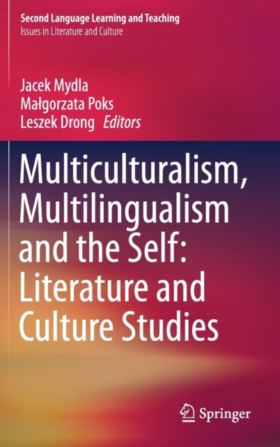 Book cover of: Multiculturalism, Multilingualism and the Self: Literature and Culture Studies. By: Jacek Mydla
